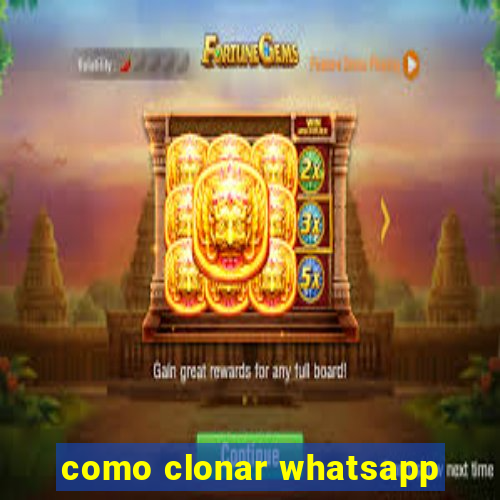 como clonar whatsapp